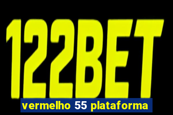 vermelho 55 plataforma